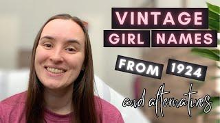 VINTAGE Girl Names from 100 YEARS AGO & ALTERNATIVES  BABY NAME HELP