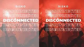 Disko - Disconnected Original Mix