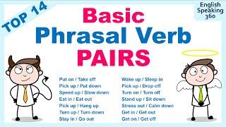 TOP 14 Basic PHRASAL VERB PAIRS in English to sound like a NATIVE SPEAKER