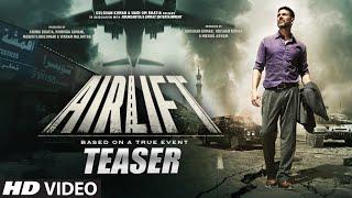 Exclusive Airlift Teaser  Akshay Kumar  Nimrat Kaur