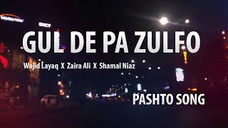 Gul De Pa Zulfo  Duet Version  Wajid Layaq x @zairaalimusic  x Shamal Niaz