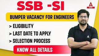 SSB SI New Vacancy 2023  SSB SI Vacancy for Engineers  Know all details Aant sir