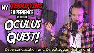 My Terrifying Experience with Oculus Quest – Depersonalization and Derealization Nightmare