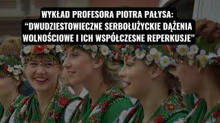 Prof. Piotra Pałys Dwudziestowieczne serbołużyckie dążenia wolnościowe i ich współczesne reperkusje