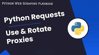 Python Requests How To Use & Rotate Proxies