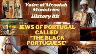 History Bit Jews of Portugal Called The Black Portuguese