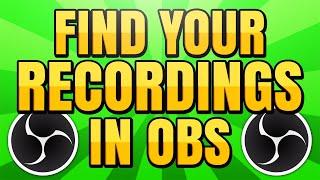 How To Find your OBS Video Recordings