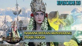 Hebat NawangWulan Menyerang Prabu Akasa - Nyi Roro Kidul Eps 35