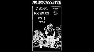 VA  LA COMPIL SANS FAMILLE Vol.2 -FACE A- Grindcore  Powerviolence  Hardcore  Punk - 99 Tracks