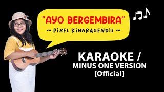 Ayo Bergembira - Pixel Kinaragendis  Karaoke Version 
