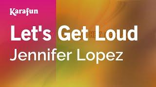 Lets Get Loud - Jennifer Lopez  Karaoke Version  KaraFun