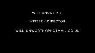 Will Unsworth- WriterDirector Showreel