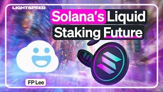 The Future Of Liquid Staking On Solana  FP Lee