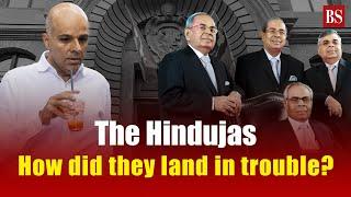 The Hindujas How did they land in trouble?