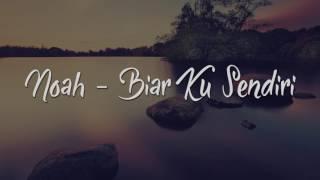 NOAH - BIAR KU SENDIRI