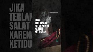 Jika Terlambat Salat Subuh karena Ketiduran  Ustadz Khalid Basalamah