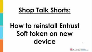 Shop Talk Short How to reinstall Entrust soft token on new device