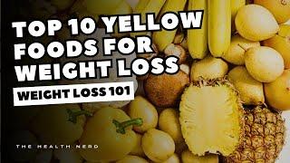 Top 10 Yellow Foods For Losing Weight