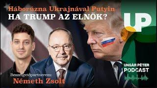 Megtámadta volna Putyin Ukrajnát ha Trump az elnök?  Németh Zsolt és Ungár Péter  podcast