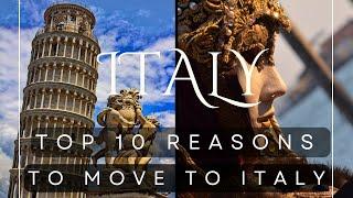 Top 10 Reasons to Move to Italy