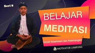 Seri 8 Belajar MEDITASI mandiri bersama Romo Handaka Vijjanaka - motivator lampung