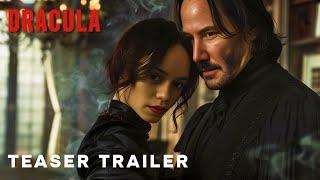 Dracula - Teaser Trailer 2024  Keanu Reeves Jenna Ortega Concept
