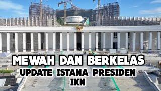 Update IKN Terkini ‼️ Nyata Istana Presiden Semakin Mewah Siap Gelar Peringatan HUT kemerdekaan RI