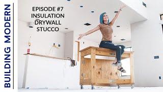 MODERN HOUSE Insulation Drywall & Stucco  Ep. 7 Building Modern on a Budget