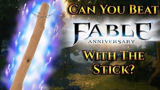 Can You Beat Fable With The Stick?