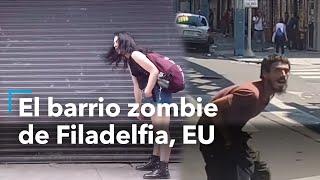 El barrio zombie de Filadelfia EU  Así viven estas personas