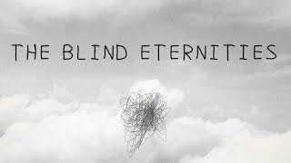 The Blind Eternities  A Void Between Planes