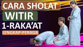 TUNTUNAN TATA CARA SHOLAT WITIR SATU  RAKAAT LENGKAP DENGAN PERAGA