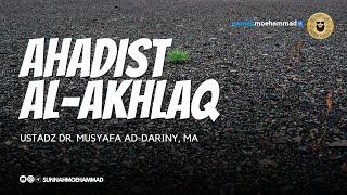 Ahadits Al-Akhlaq - Ustadz Dr. Musyafa Ad-Dariny MA