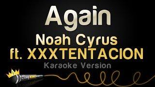 Noah Cyrus ft. XXXTentacion - Again Karaoke Version