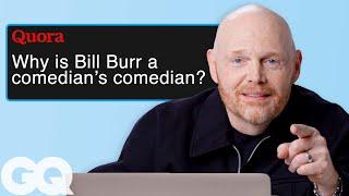 Bill Burr Replies to Fans Online  Actually Me  GQ