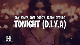 Jax Jones Joel Corry & Jason Derulo - Tonight D.I.Y.A Lyrics