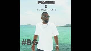 PASSI X AKWABOAH - #BG Cover Video