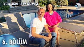 Evrim Akın ile Ev Gezmesi 6. Bölüm  Full Bölüm