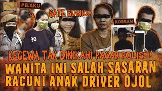 SATE RACUN SIANIDA SALAH SASARAN MEMB*NUH ANAK DRIVER OJOL KECEWA TAK DINIKAHI OKNUM POLISI