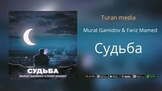 Murat Gamidov & Fariz Mamed - Судьба Премьера трека