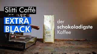 Slitti Extra Black - ein Kaffee wie SCHOKOLADE