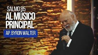 Salmo 85 al músico principal  Apóstol Byron Walter en CasadeDios  25-02-2023