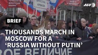 Thousands march in Moscow for Russia without Putin  AFP