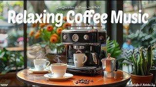 Relaxing Coffee Music  Welcome Summer with Morning Jazz & Smooth Bossa Nova Playlist for a New Week