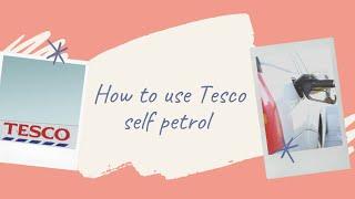 How to use Tesco self petrol