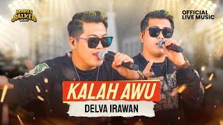 DELVA IRAWAN - KALAH AWU Official Live Music