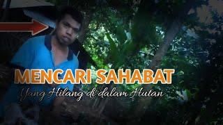 VLOG mencari keberadaan Sahabat Yang tinggal di dalam Hutan.