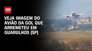 Veja imagem do avião da Gol que arremeteu em Guarulhos SP  CNN ARENA