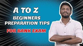 HOW TO  PREPARE FOR BANK EXAMS ??   BEGINNERS PREPARATION TIPS  A TO Z  Mr.JACKSON