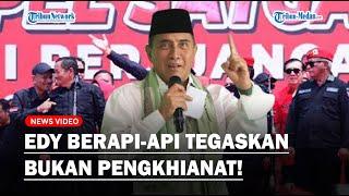 KERAS Edy Rahmayadi Berapi-api Tegaskan Dirinya Bukan Pengkhianat